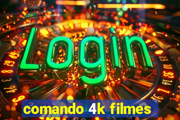 comando 4k filmes